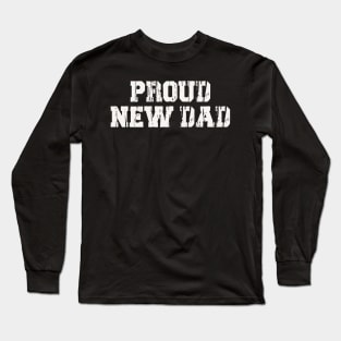 Proud New Dad Long Sleeve T-Shirt